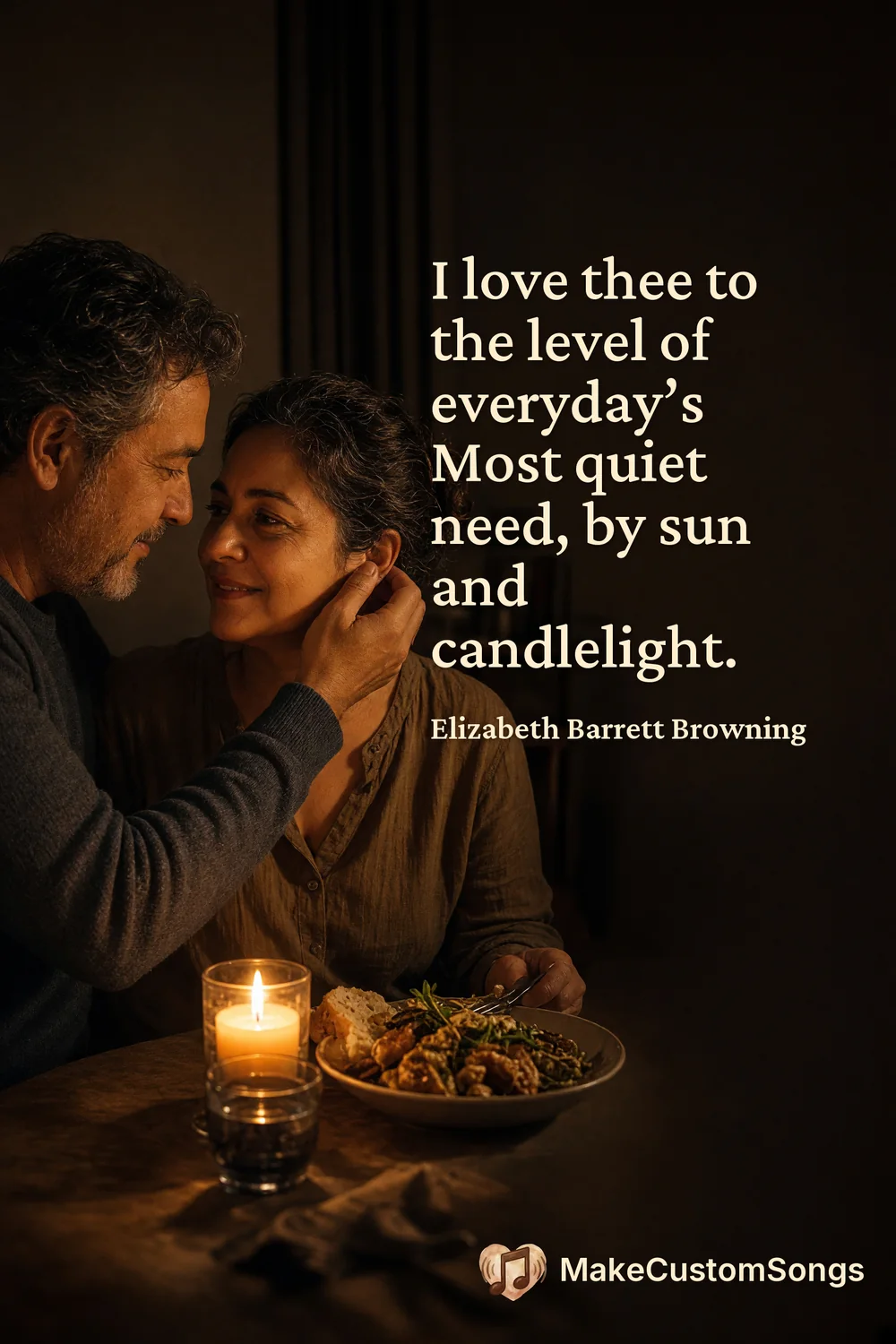 I love thee to the level of everyday’s
Most quiet need, by sun and candlelight. — Elizabeth Barrett Browning