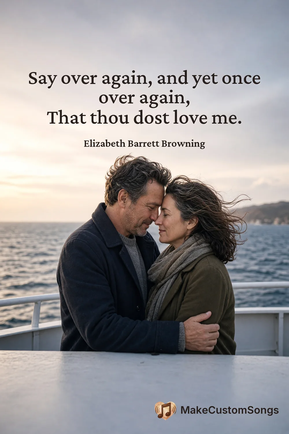 Say over again, and yet once over again,
That thou dost love me. — Elizabeth Barrett Browning
